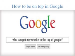 How to Get to the Top of Google - Top Of Google